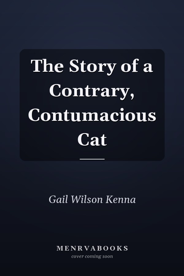 The Story of a Contrary, Contumacious Cat