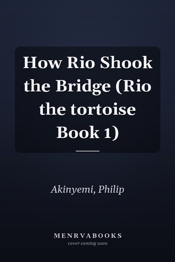 How Rio Shook the Bridge (Rio the tortoise Book 1)