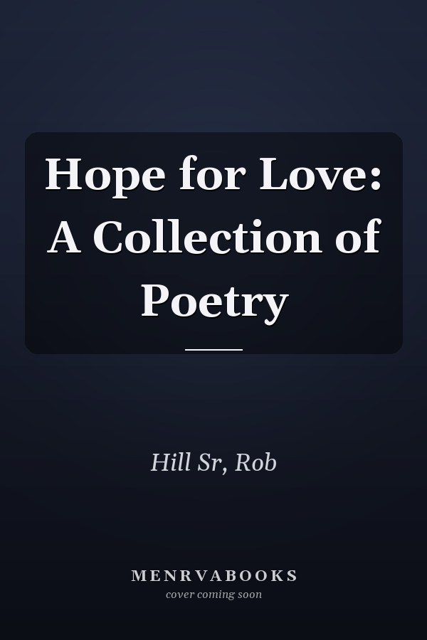 Hope for Love: A Collection of Poetry