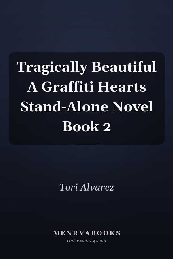 Tragically Beautiful A Graffiti Hearts Stand-Alone Novel Book 2