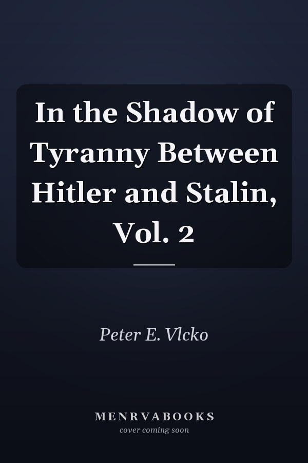 In the Shadow of Tyranny Between Hitler and Stalin, Vol. 2