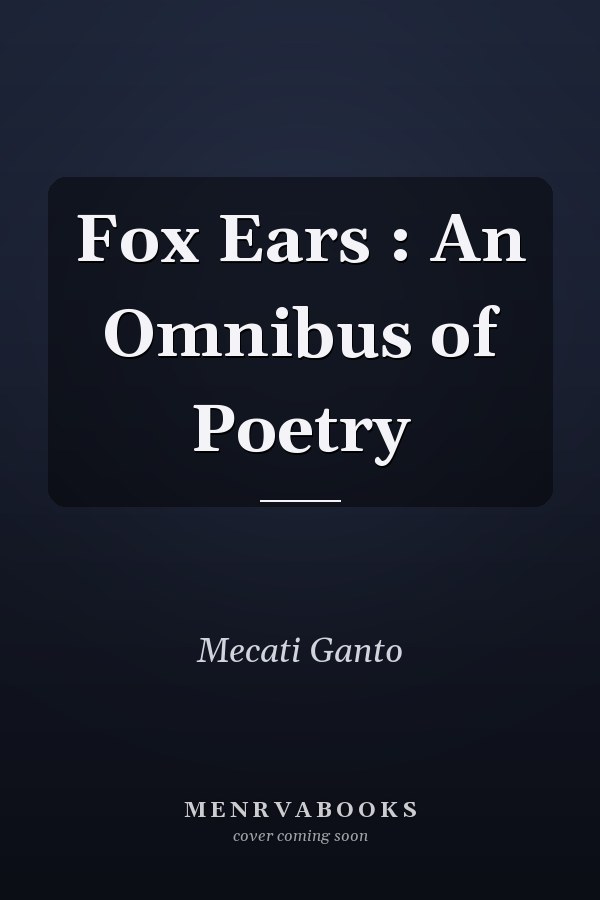Fox Ears : An Omnibus of Poetry