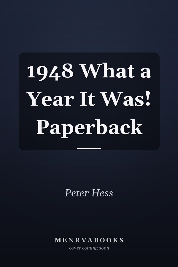 1948: What a Year It Was!
