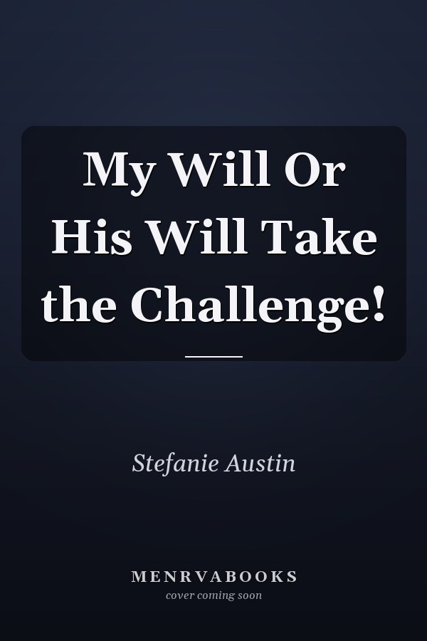 My Will Or His Will Take the Challenge!