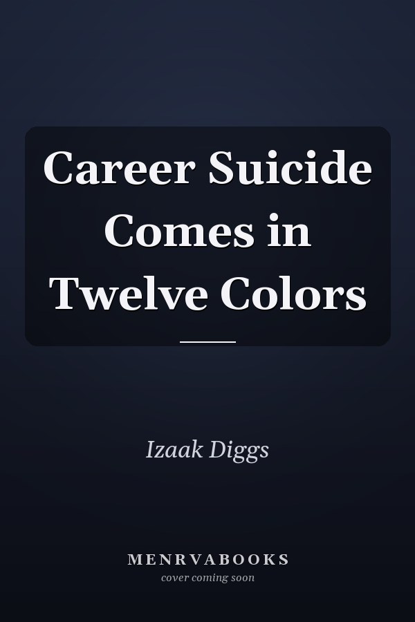 Career Suicide Comes in Twelve Colors