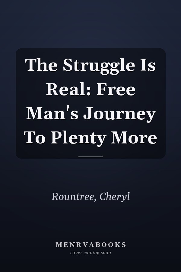 The Struggle Is Real: Free Man's Journey To Plenty More