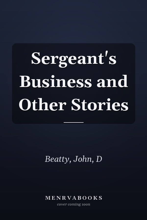 Sergeant's Business and Other Stories