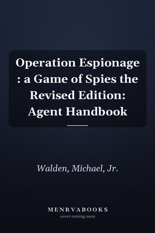 Operation Espionage : a Game of Spies the Revised Edition: Agent Handbook