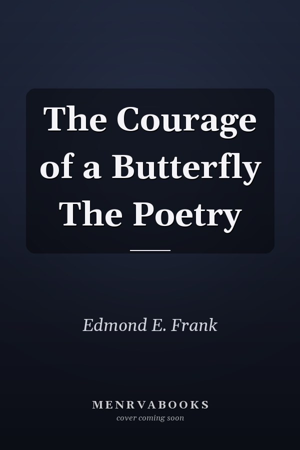 The Courage of a Butterfly The Poetry