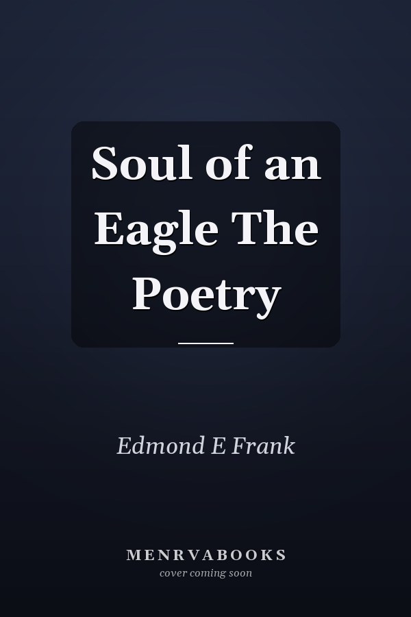 Soul of an Eagle The Poetry