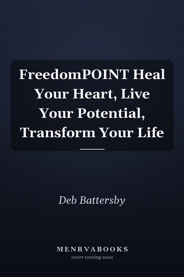 FreedomPOINT Heal Your Heart, Live Your Potential, Transform Your Life