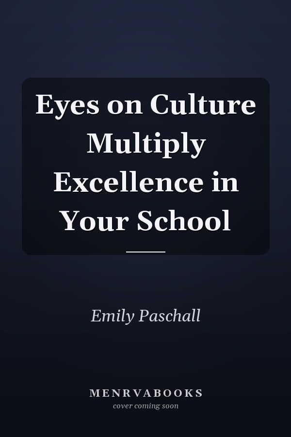 Eyes on Culture Multiply Excellence in Your School