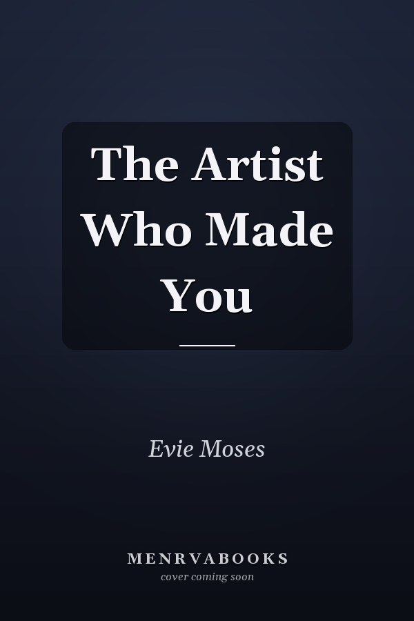The Artist Who Made You