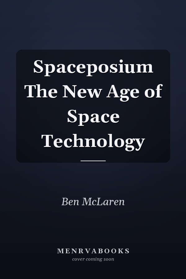 Spaceposium The New Age of Space Technology