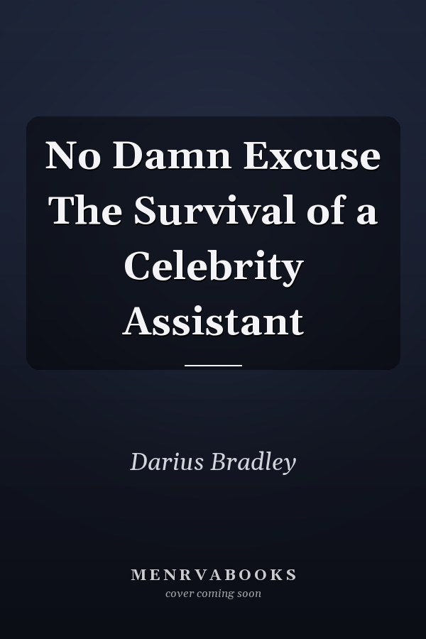 No Damn Excuse The Survival of a Celebrity Assistant