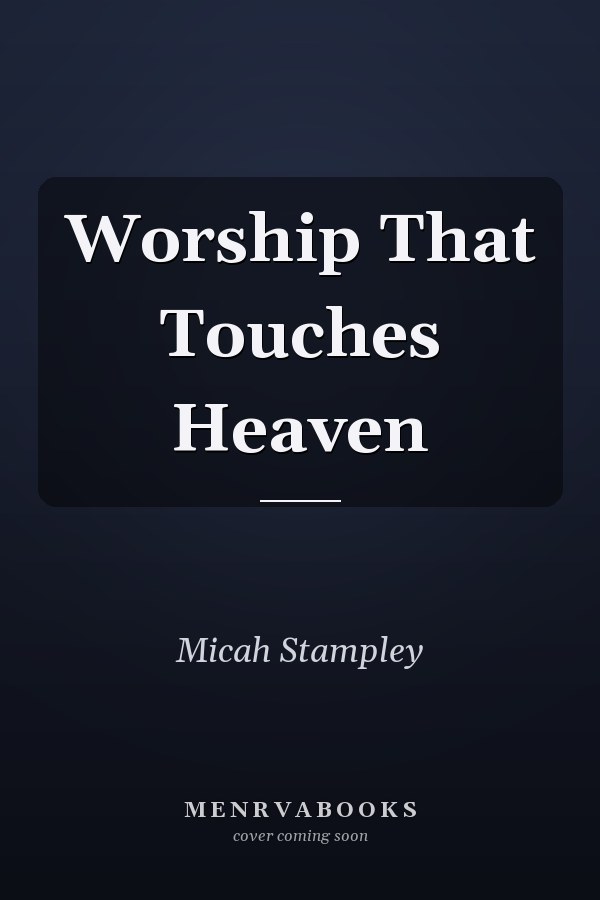 Worship That Touches Heaven
