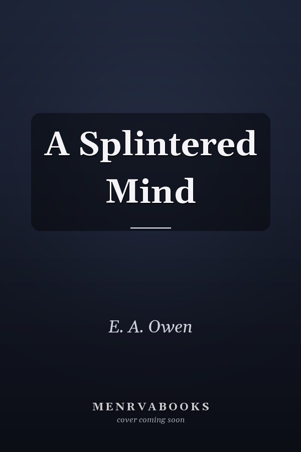 A Splintered Mind