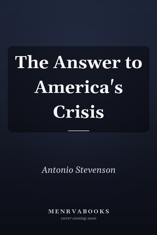 The Answer to America's Crisis