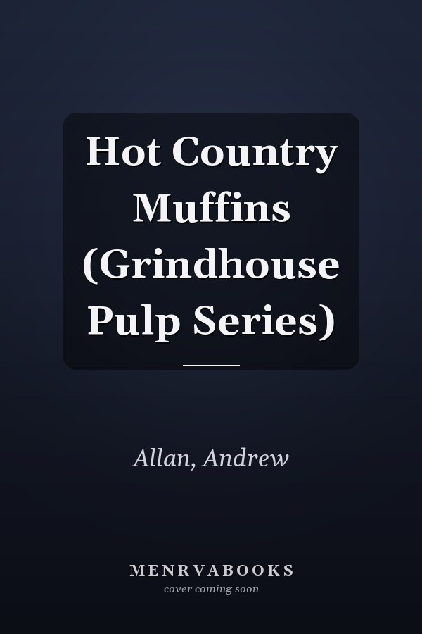Hot Country Muffins (Grindhouse Pulp Series)