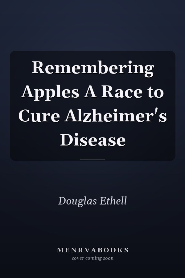 Remembering Apples A Race to Cure Alzheimer's Disease