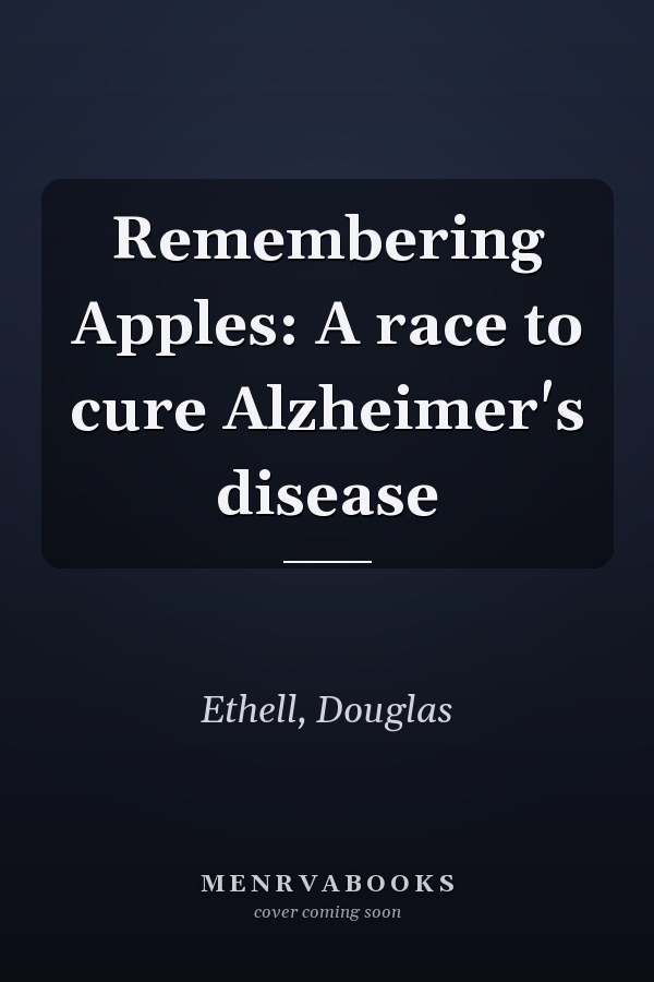 Remembering Apples: A race to cure Alzheimer's disease