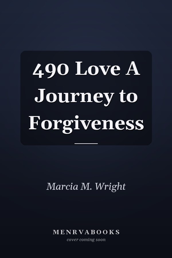 490 Love A Journey to Forgiveness