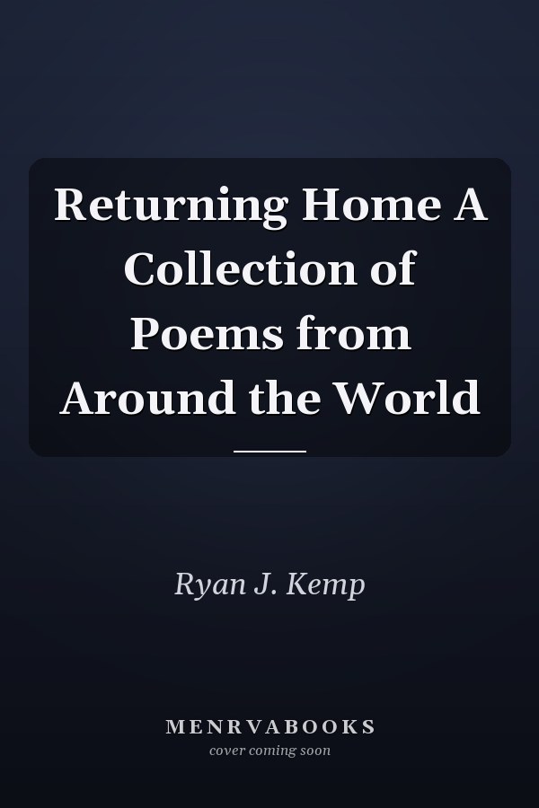 Returning Home A Collection of Poems from Around the World