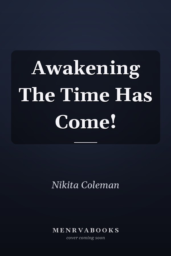 Awakening The Time Has Come!