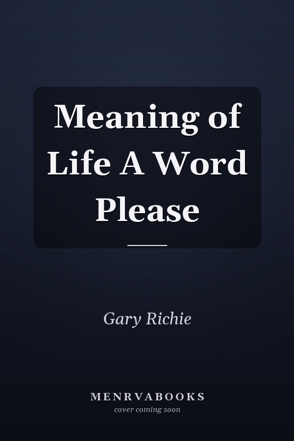 Meaning of Life A Word Please