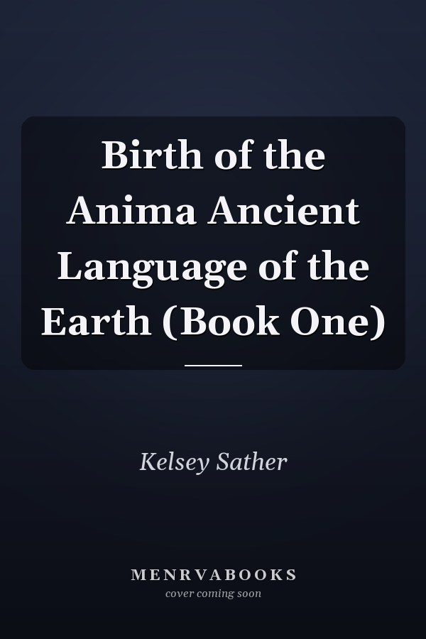 Birth of the Anima Ancient Language of the Earth (Book One)