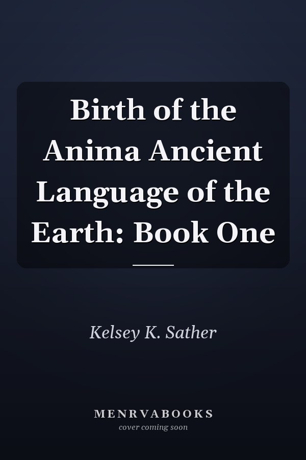 Birth of the Anima Ancient Language of the Earth: Book One