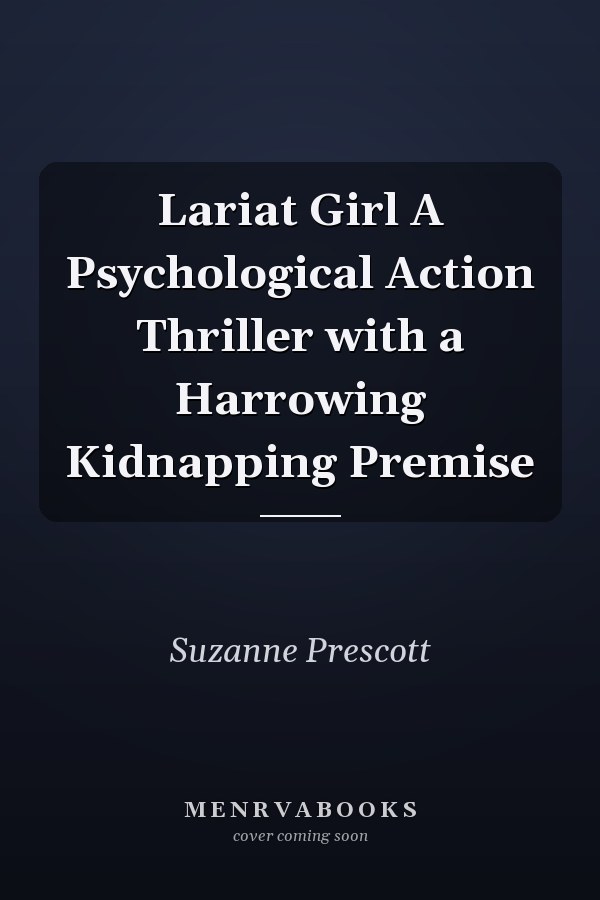 Lariat Girl A Psychological Action Thriller with a Harrowing Kidnapping Premise