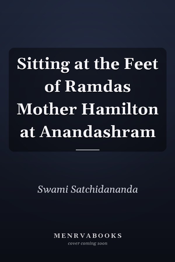 Sitting at the Feet of Ramdas Mother Hamilton at Anandashram