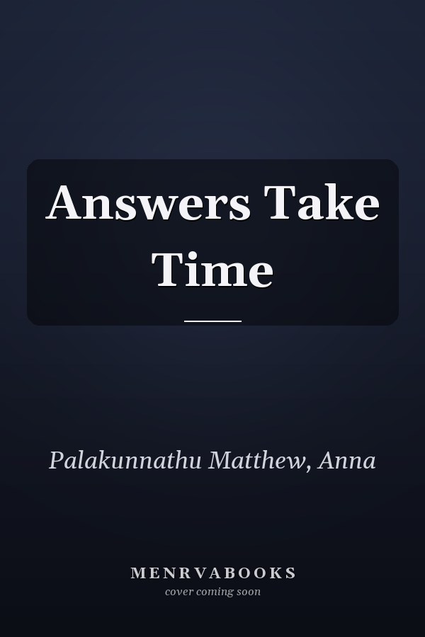 Answers Take Time