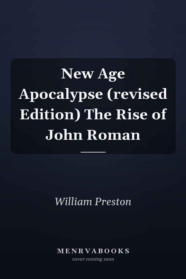 New Age Apocalypse (revised Edition) The Rise of John Roman