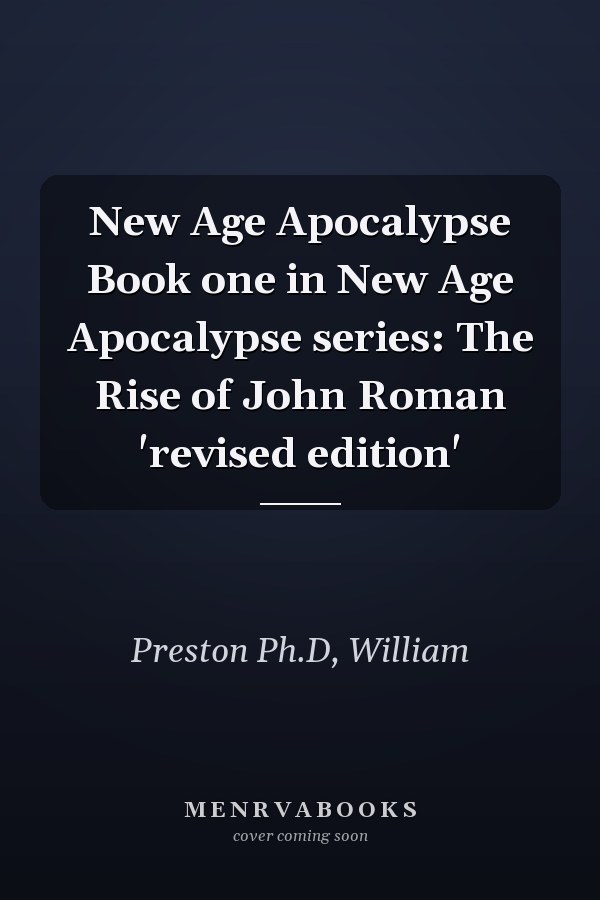 New Age Apocalypse Book one in New Age Apocalypse series: The Rise of John Roman 'revised edition'