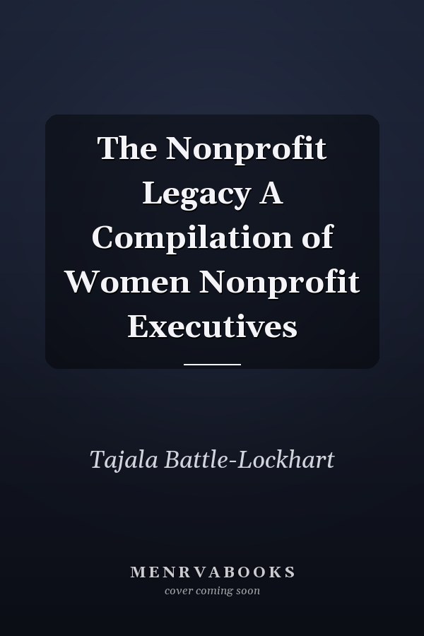 The Nonprofit Legacy A Compilation of Women Nonprofit Executives