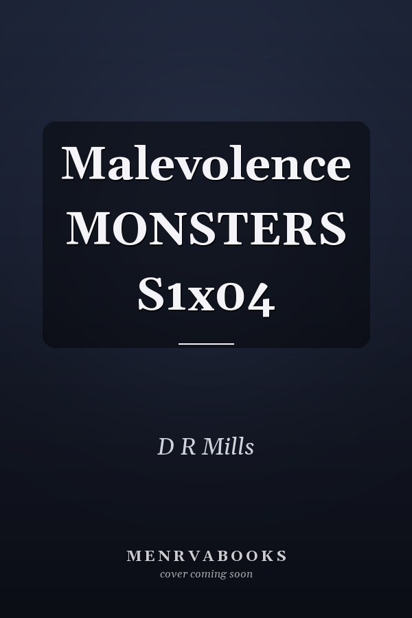Malevolence MONSTERS S1x04