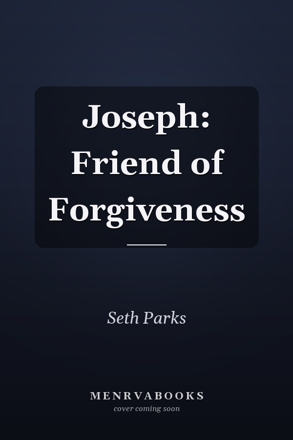 Joseph: Friend of Forgiveness