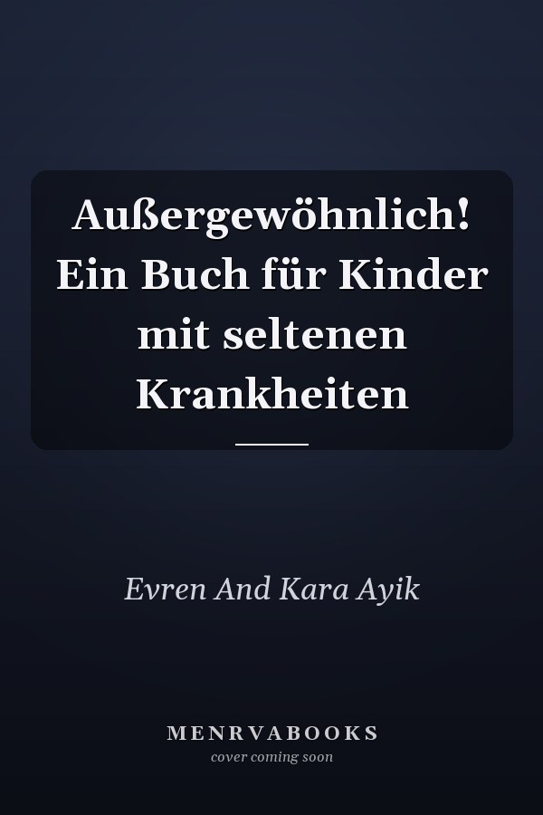 Außergewöhnlich! Ein Buch für Kinder mit seltenen Krankheiten