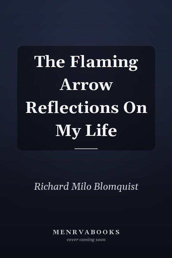 The Flaming Arrow Reflections On My Life