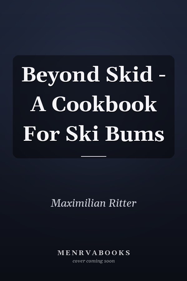 Beyond Skid - A Cookbook For Ski Bums
