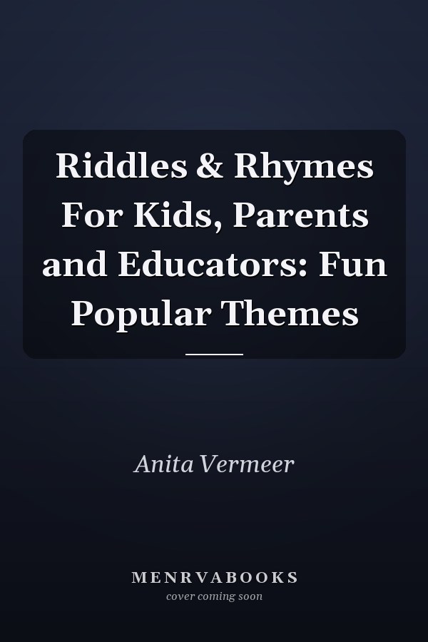 Riddles & Rhymes For Kids, Parents and Educators: Fun Popular Themes