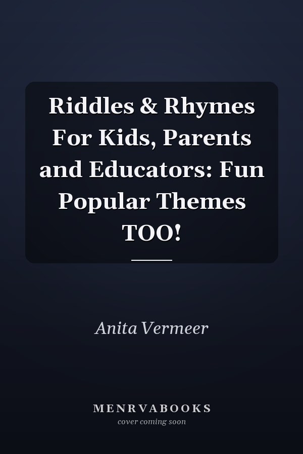 Riddles & Rhymes For Kids, Parents and Educators: Fun Popular Themes TOO!