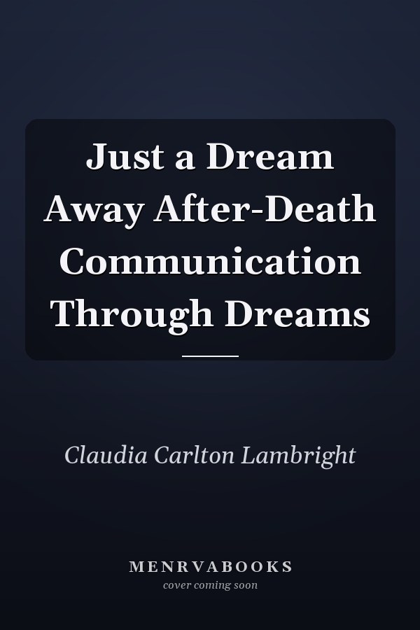 Just a Dream Away After-Death Communication Through Dreams