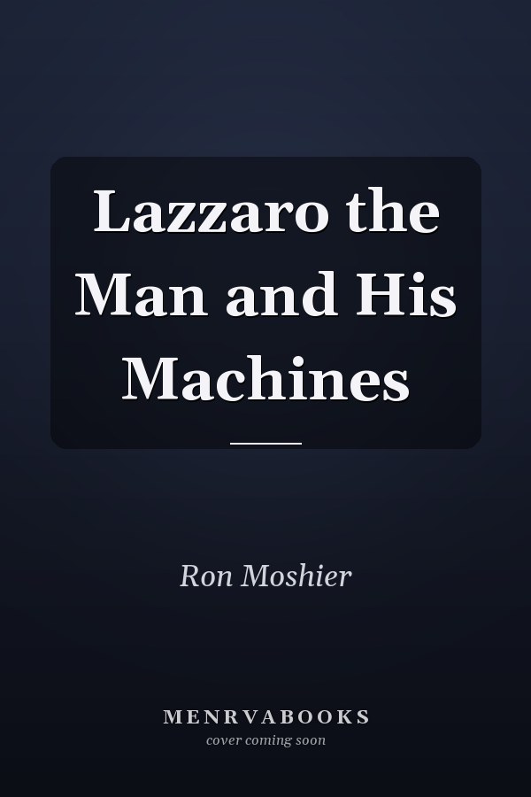 Lazzaro the Man and His Machines
