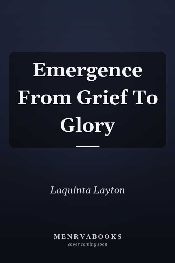 Emergence From Grief To Glory
