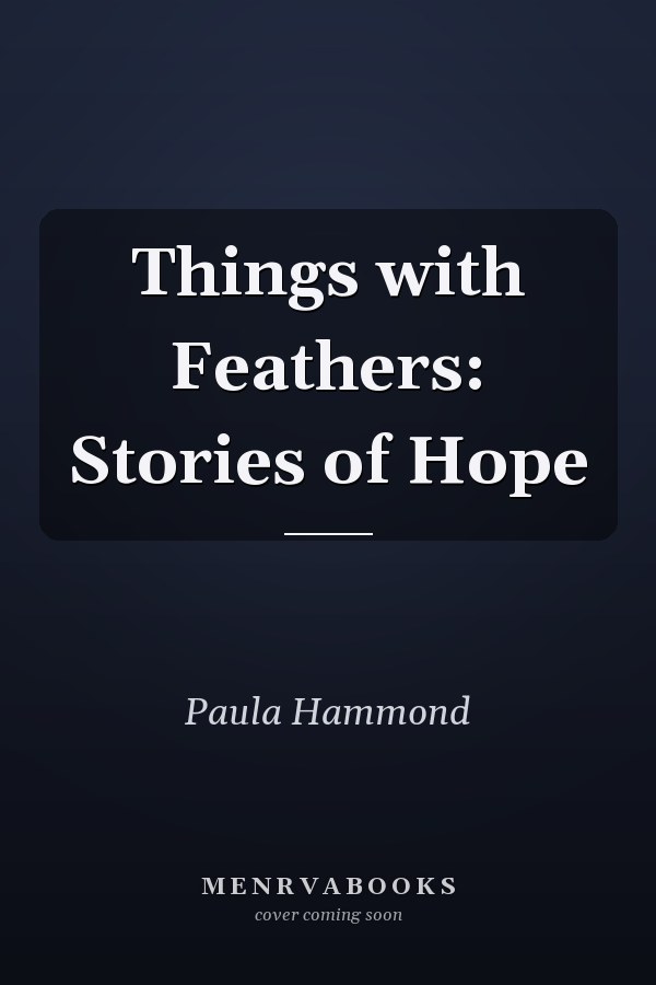 Things with Feathers: Stories of Hope