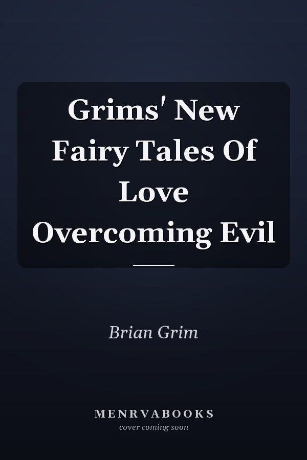 Grims' New Fairy Tales Of Love Overcoming Evil