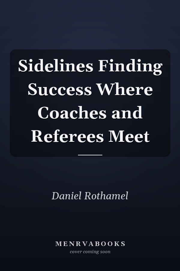 Sidelines Finding Success Where Coaches and Referees Meet
